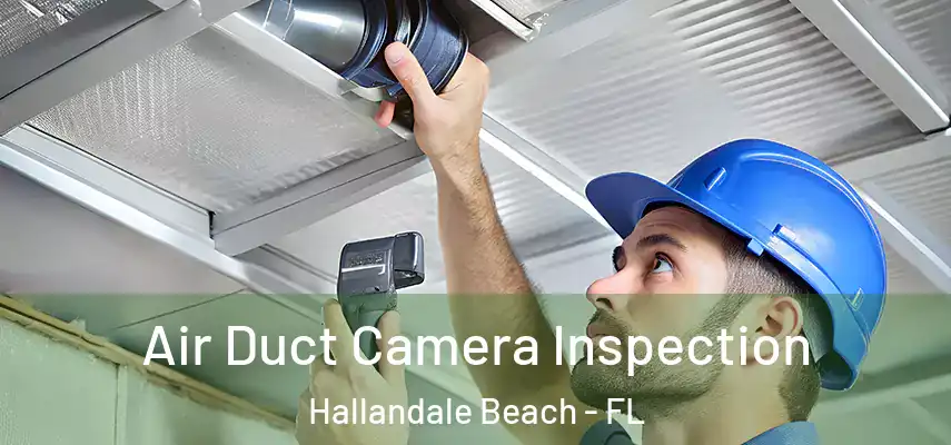  Air Duct Camera Inspection Hallandale Beach - FL