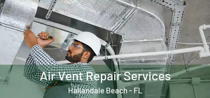  Air Vent Repair Services Hallandale Beach - FL