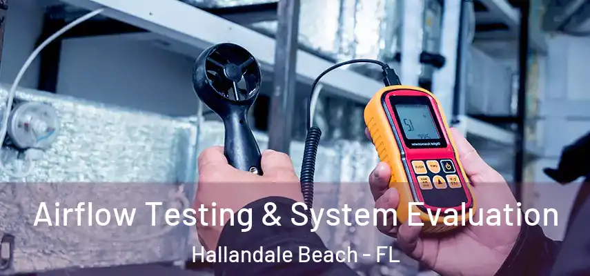  Airflow Testing & System Evaluation Hallandale Beach - FL