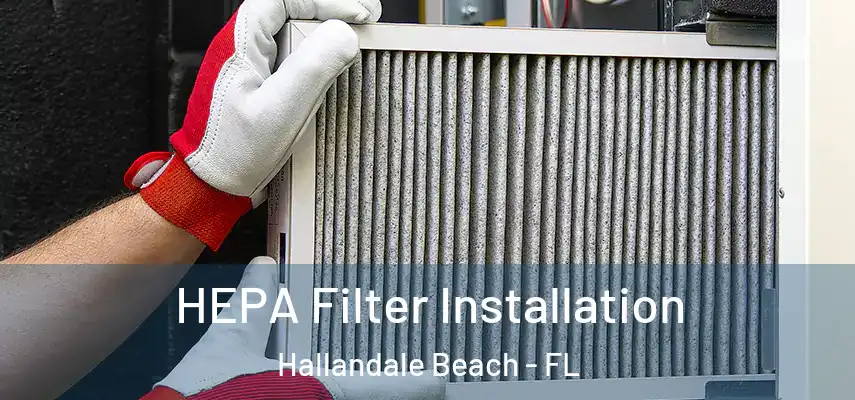  HEPA Filter Installation Hallandale Beach - FL