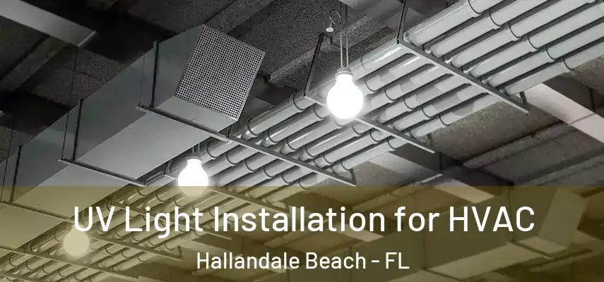  UV Light Installation for HVAC Hallandale Beach - FL